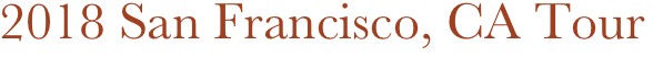 2018 San Francisco, CA Tour 